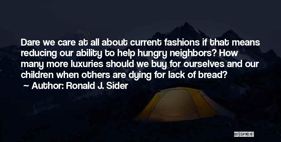 Lack Of Compassion Quotes By Ronald J. Sider