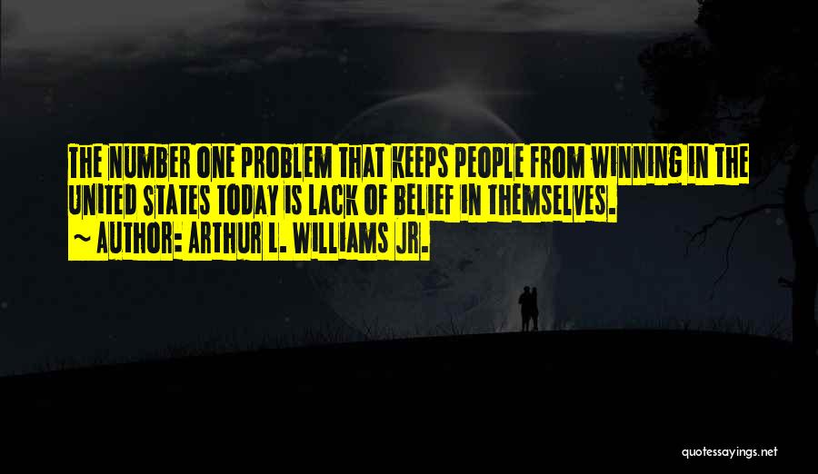 Lack Of Confidence Quotes By Arthur L. Williams Jr.