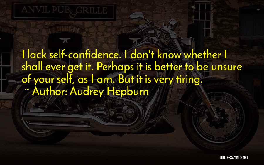 Lack Of Confidence Quotes By Audrey Hepburn