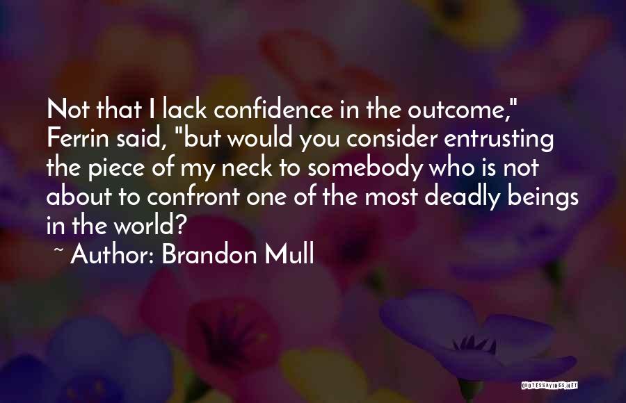 Lack Of Confidence Quotes By Brandon Mull