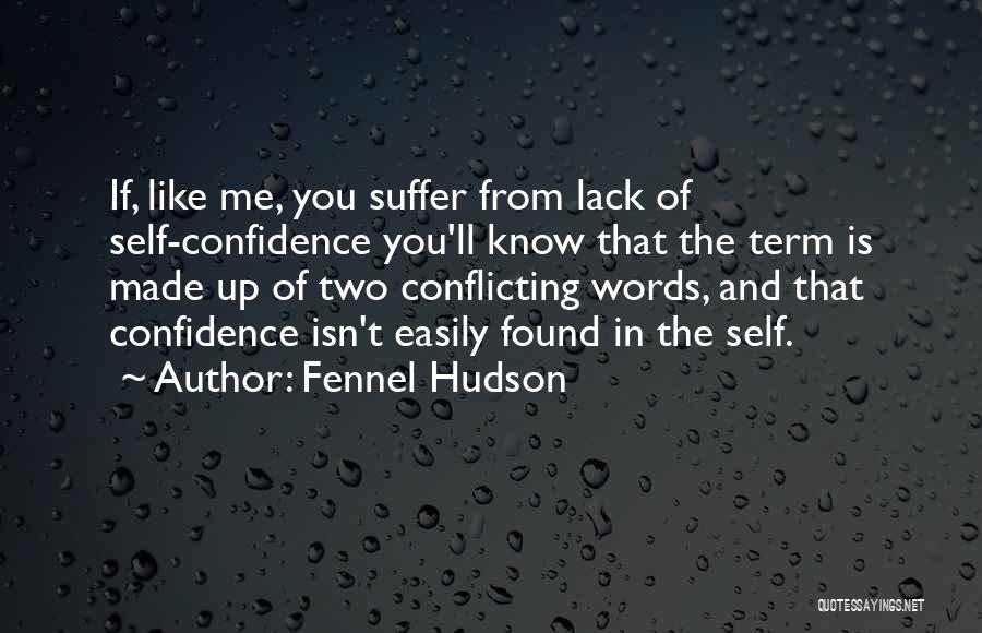 Lack Of Confidence Quotes By Fennel Hudson
