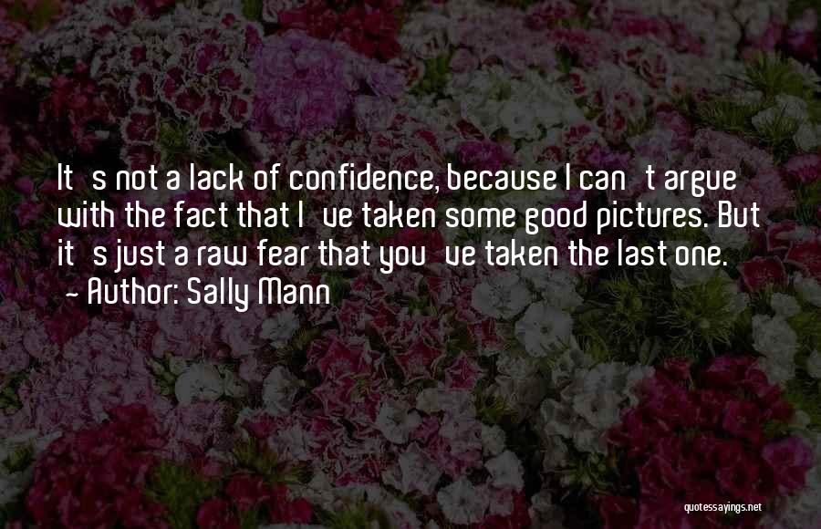 Lack Of Confidence Quotes By Sally Mann