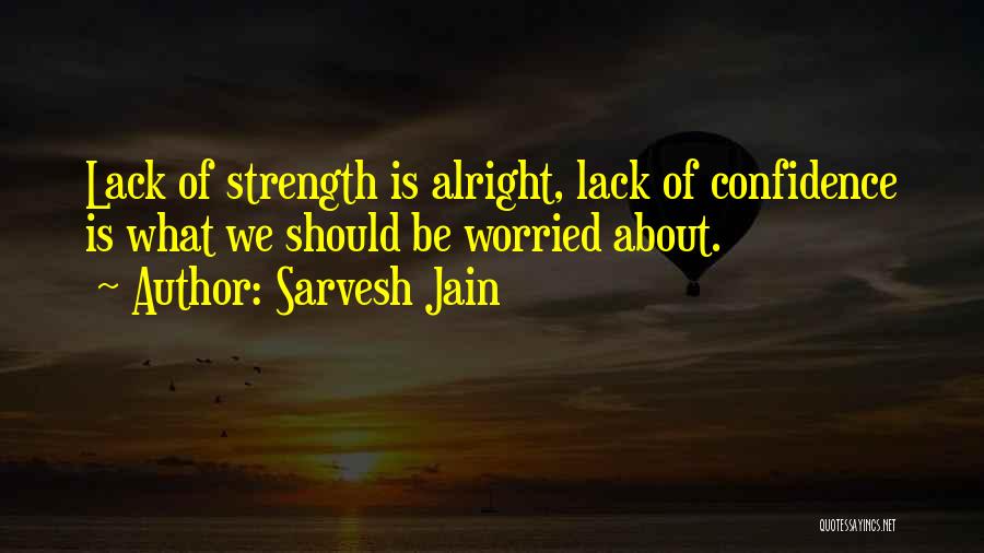 Lack Of Confidence Quotes By Sarvesh Jain