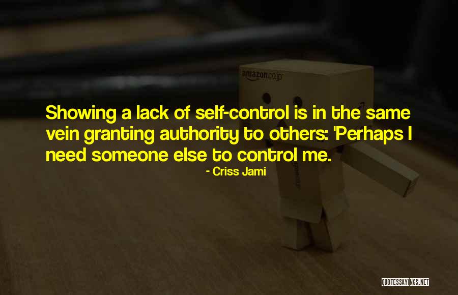 Lack Of Control Quotes By Criss Jami Lack Of Control Quotes By Criss Jami