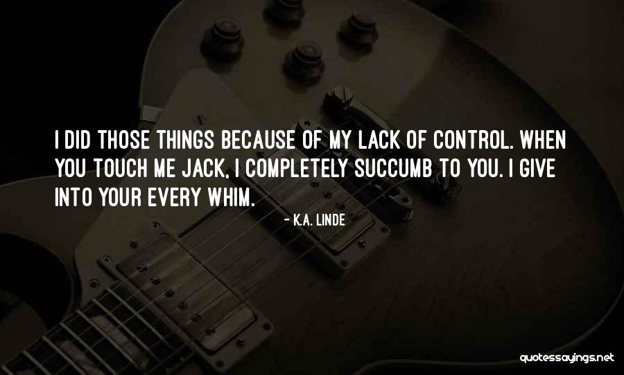 Lack Of Control Quotes By K.A. Linde Lack Of Control Quotes By K.A. Linde