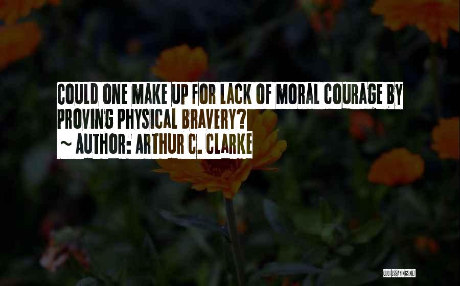 Lack Of Courage Quotes By Arthur C. Clarke