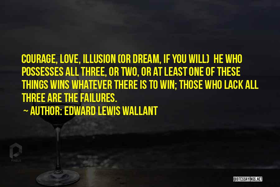 Lack Of Courage Quotes By Edward Lewis Wallant