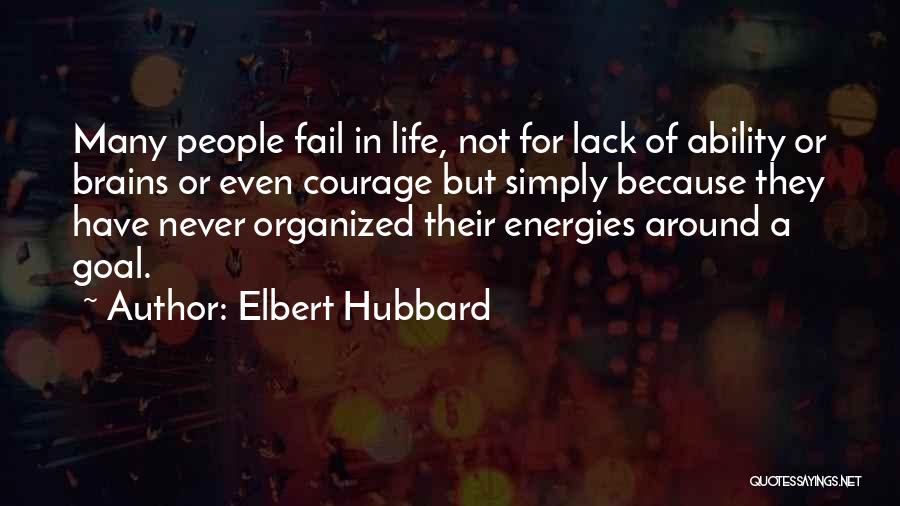 Lack Of Courage Quotes By Elbert Hubbard