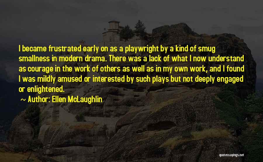 Lack Of Courage Quotes By Ellen McLaughlin