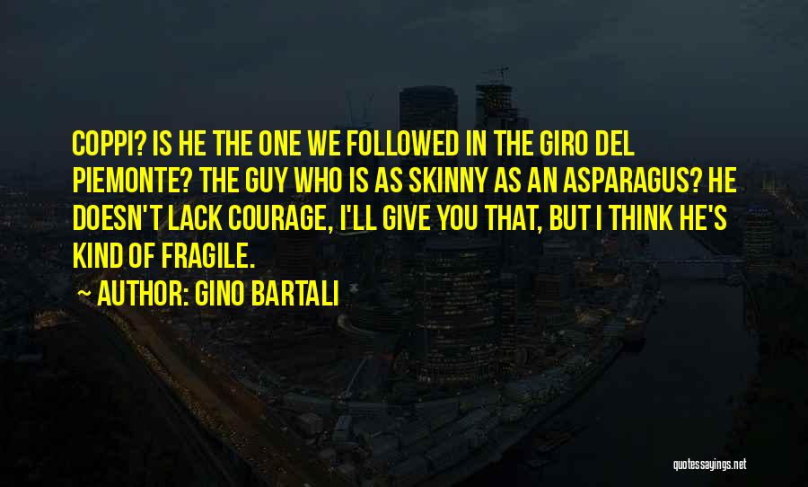 Lack Of Courage Quotes By Gino Bartali