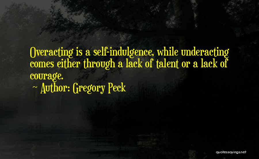 Lack Of Courage Quotes By Gregory Peck