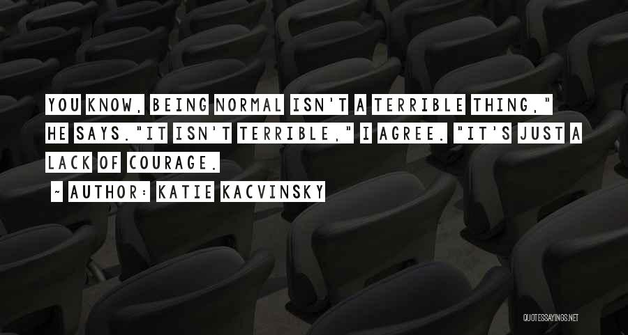 Lack Of Courage Quotes By Katie Kacvinsky