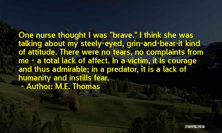 Lack Of Courage Quotes By M.E. Thomas