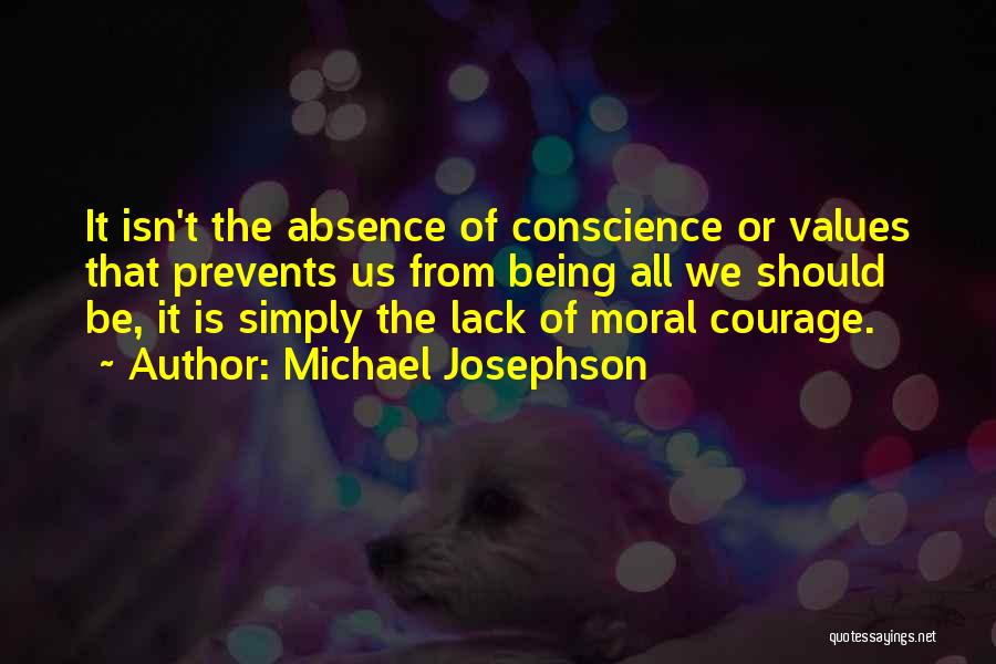 Lack Of Courage Quotes By Michael Josephson