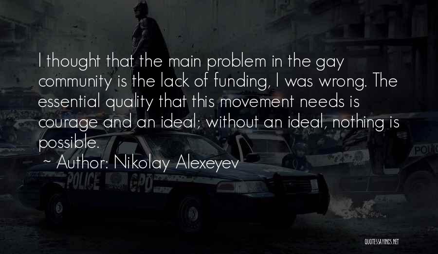 Lack Of Courage Quotes By Nikolay Alexeyev