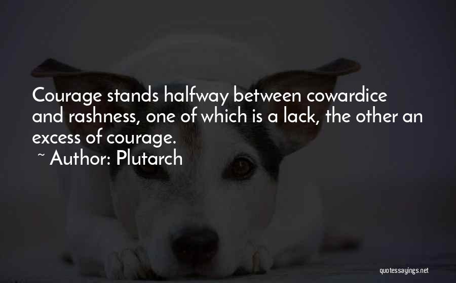 Lack Of Courage Quotes By Plutarch