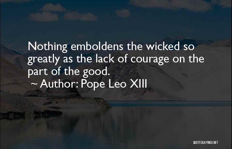 Lack Of Courage Quotes By Pope Leo XIII