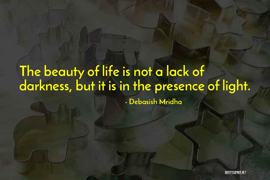 Lack Of Darkness Quotes By Debasish Mridha Lack Of Darkness Quotes By Debasish Mridha