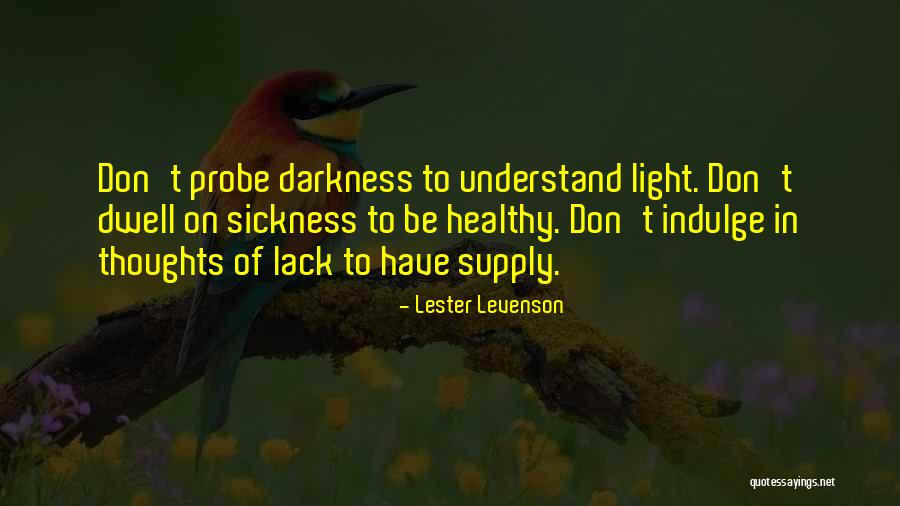 Lack Of Darkness Quotes By Lester Levenson Lack Of Darkness Quotes By Lester Levenson
