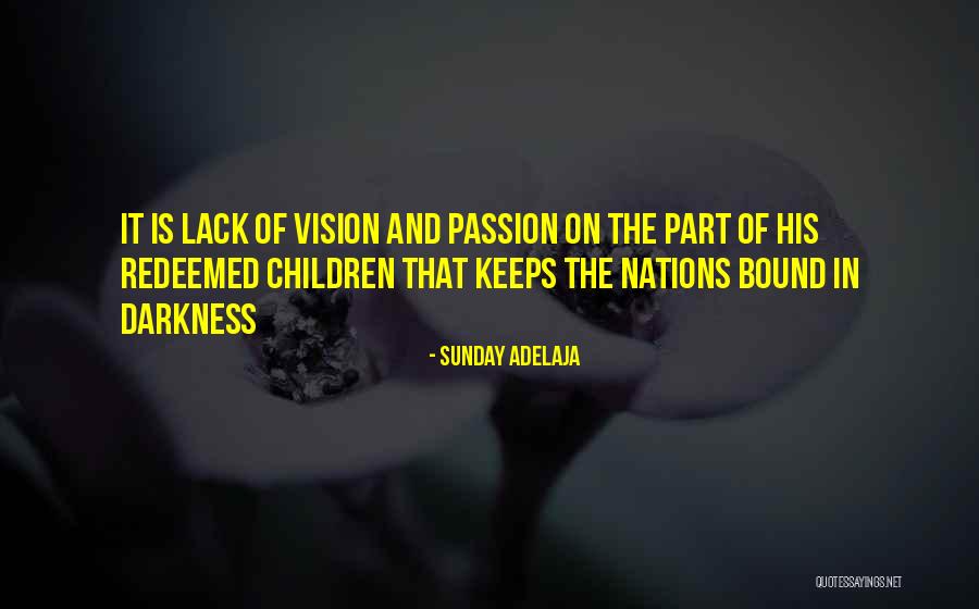 Lack Of Darkness Quotes By Sunday Adelaja Lack Of Darkness Quotes By Sunday Adelaja