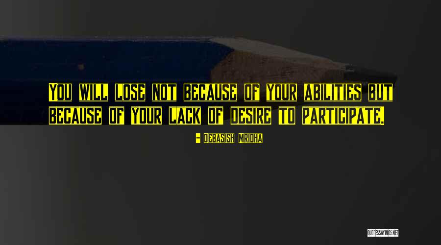 Lack Of Desire To Participate Quotes By Debasish Mridha Lack Of Desire To Participate Quotes By Debasish Mridha