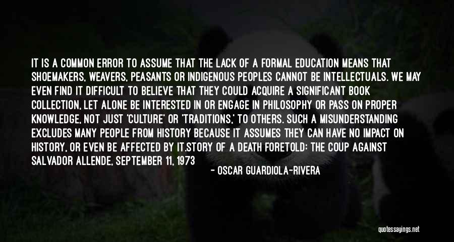 Lack Of Education Quotes By Oscar Guardiola-Rivera Lack Of Education Quotes By Oscar Guardiola-Rivera