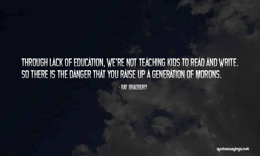 Lack Of Education Quotes By Ray Bradbury Lack Of Education Quotes By Ray Bradbury