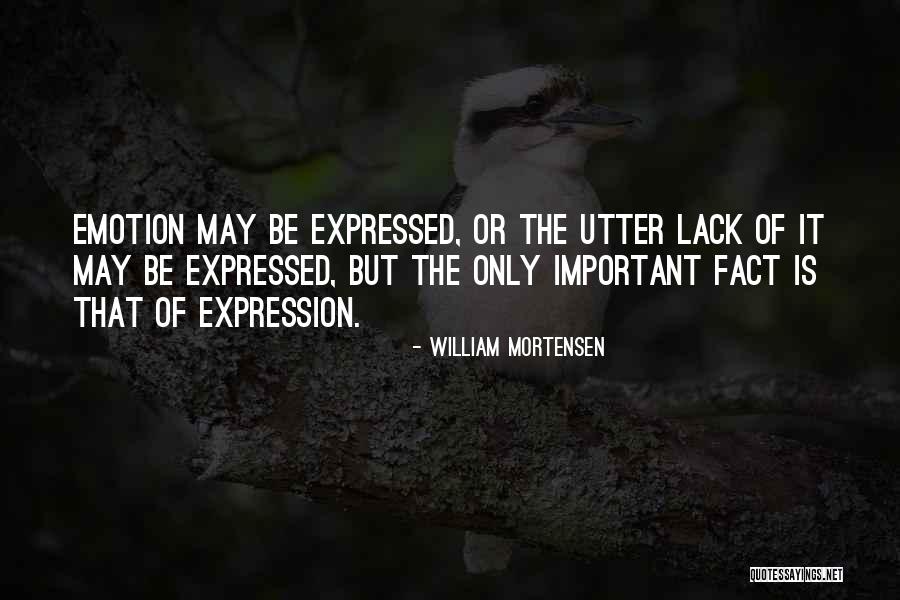 Lack Of Emotion Quotes By William Mortensen