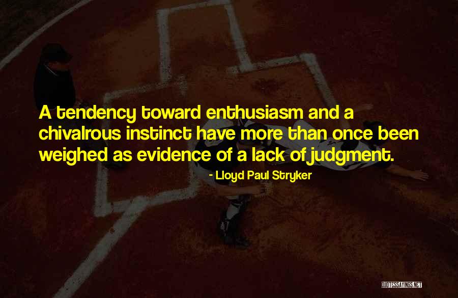 Lack Of Enthusiasm Quotes By Lloyd Paul Stryker Lack Of Enthusiasm Quotes By Lloyd Paul Stryker