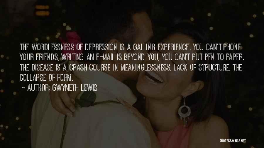 Lack Of Experience Quotes By Gwyneth Lewis