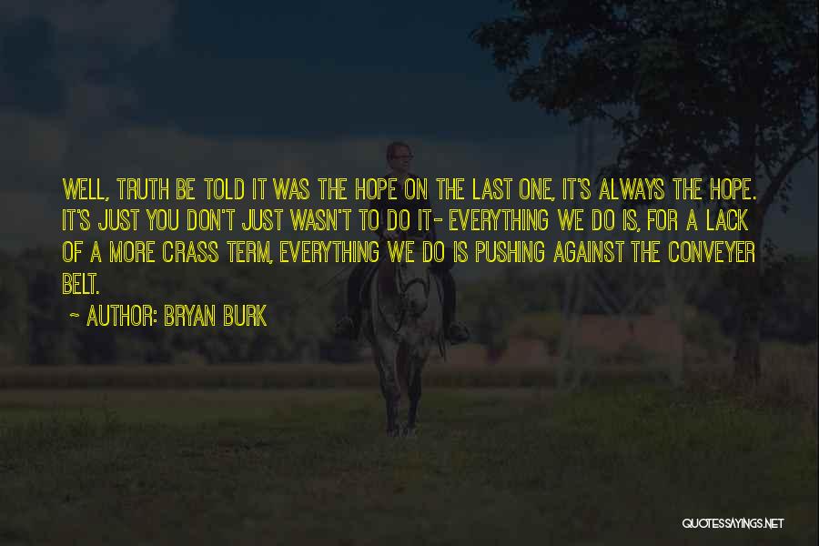 Lack Of Hope Quotes By Bryan Burk