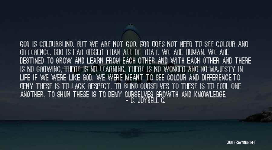 Lack Of Humanity Quotes By C. JoyBell C. Lack Of Humanity Quotes By C. JoyBell C.
