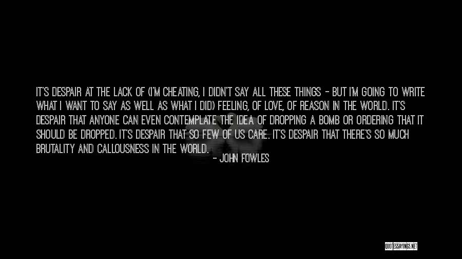Lack Of Humanity Quotes By John Fowles Lack Of Humanity Quotes By John Fowles