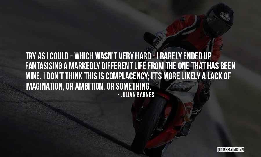 Lack Of Imagination Quotes By Julian Barnes Lack Of Imagination Quotes By Julian Barnes