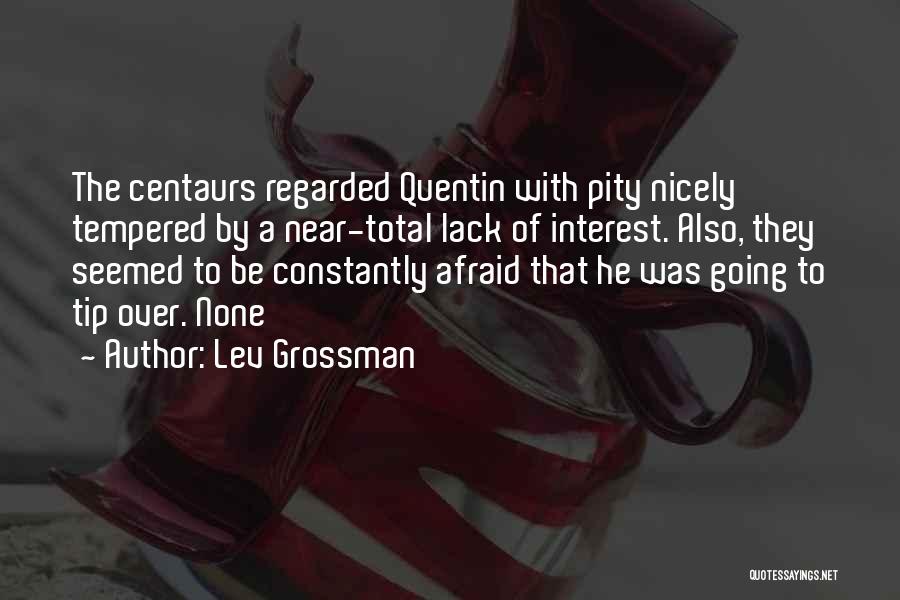 Lack Of Interest Quotes By Lev Grossman