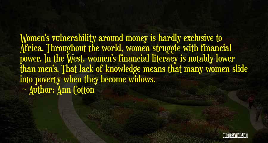 Lack Of Knowledge Quotes By Ann Cotton