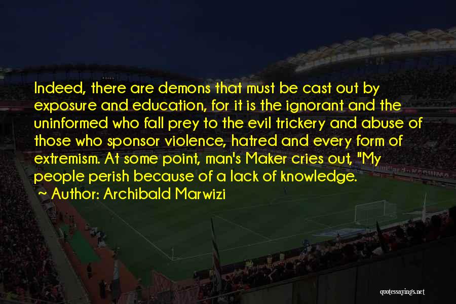 Lack Of Knowledge Quotes By Archibald Marwizi