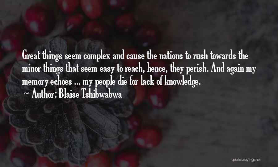 Lack Of Knowledge Quotes By Blaise Tshibwabwa