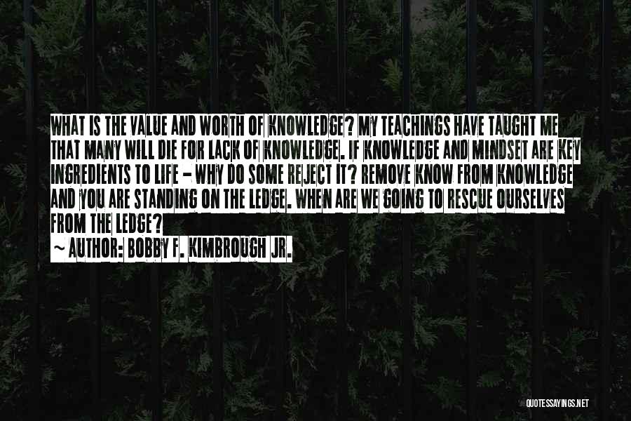 Lack Of Knowledge Quotes By Bobby F. Kimbrough Jr.