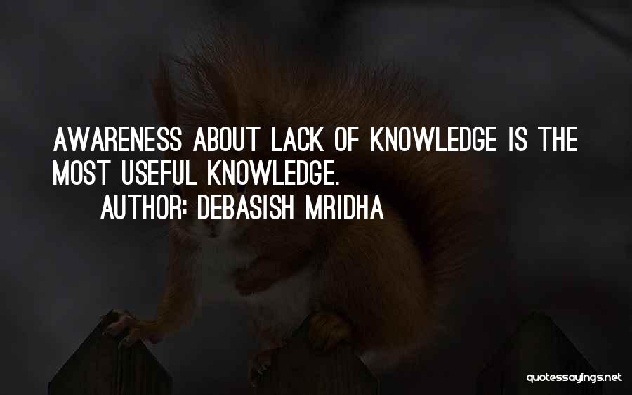 Lack Of Knowledge Quotes By Debasish Mridha