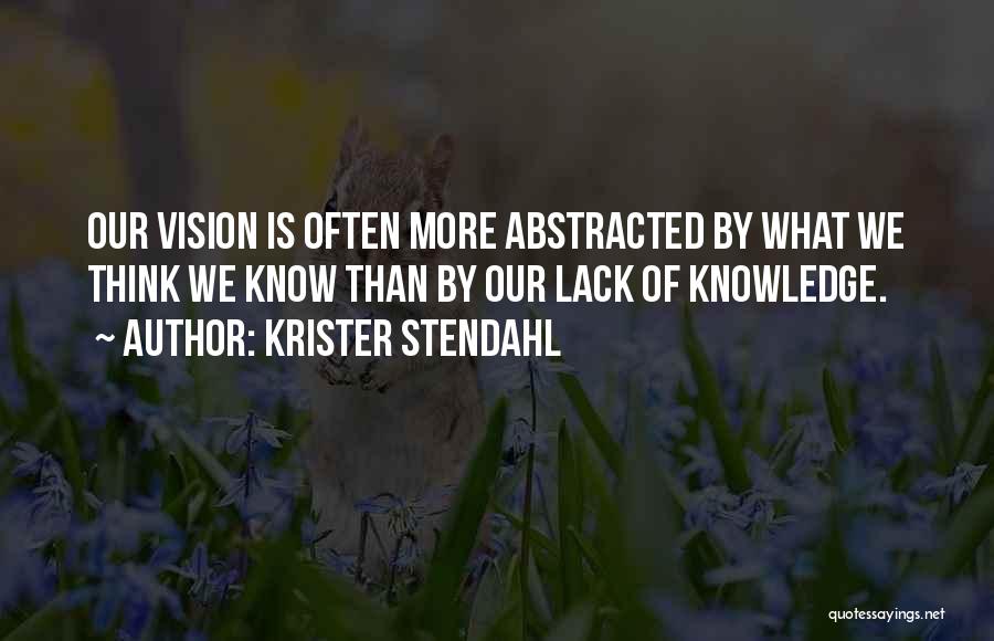 Lack Of Knowledge Quotes By Krister Stendahl