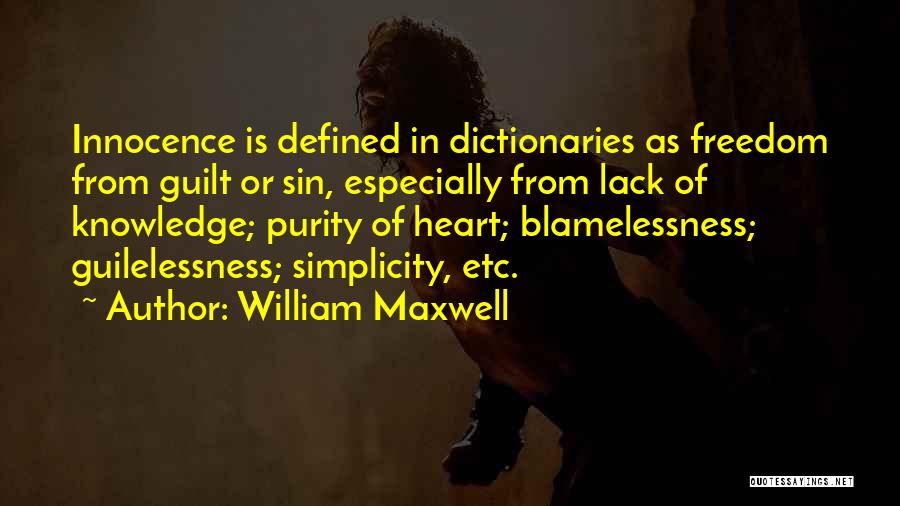 Lack Of Knowledge Quotes By William Maxwell