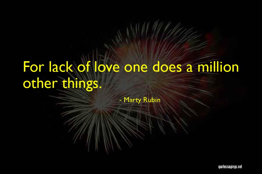 Lack Of Love Quotes By Marty Rubin