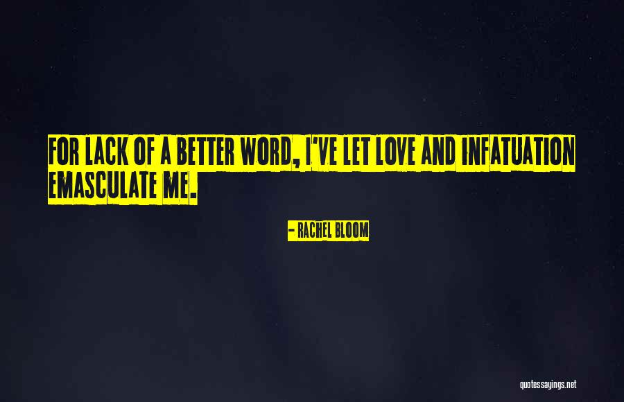 Lack Of Love Quotes By Rachel Bloom Lack Of Love Quotes By Rachel Bloom