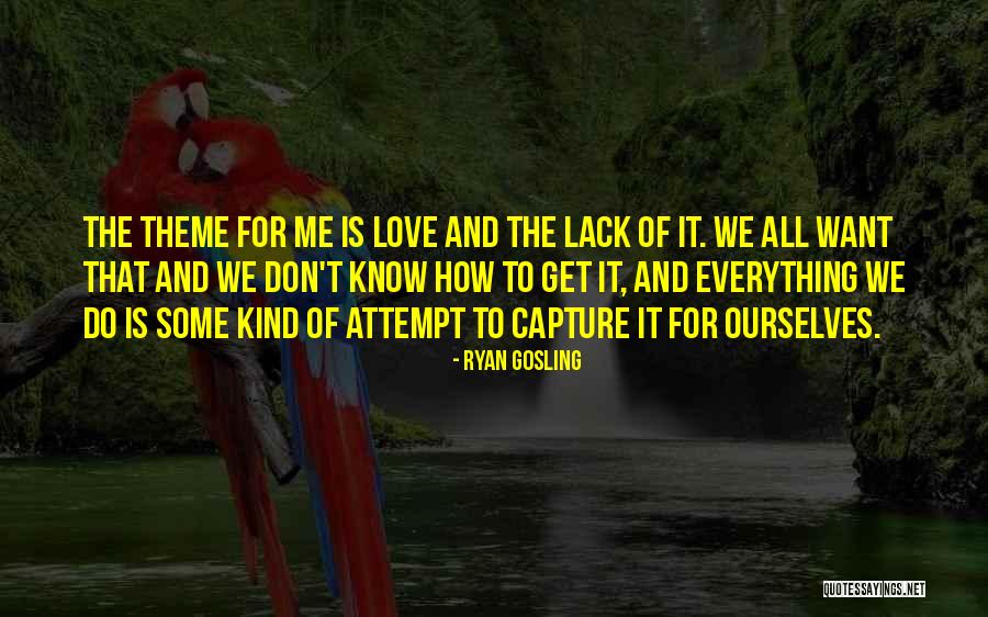 Lack Of Love Quotes By Ryan Gosling Lack Of Love Quotes By Ryan Gosling