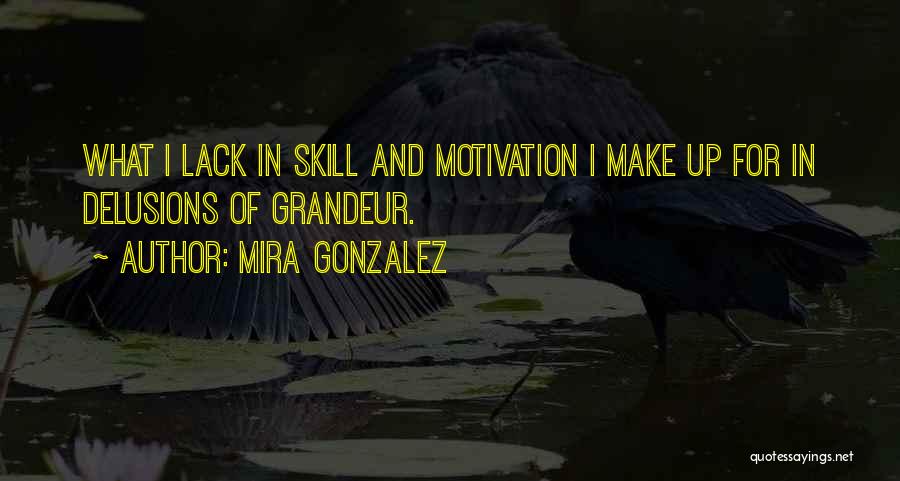 Lack Of Motivation Quotes By Mira Gonzalez