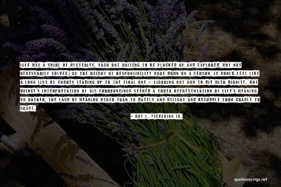 Lack Of Responsibility Quotes By Roy L. Pickering Jr. Lack Of Responsibility Quotes By Roy L. Pickering Jr.