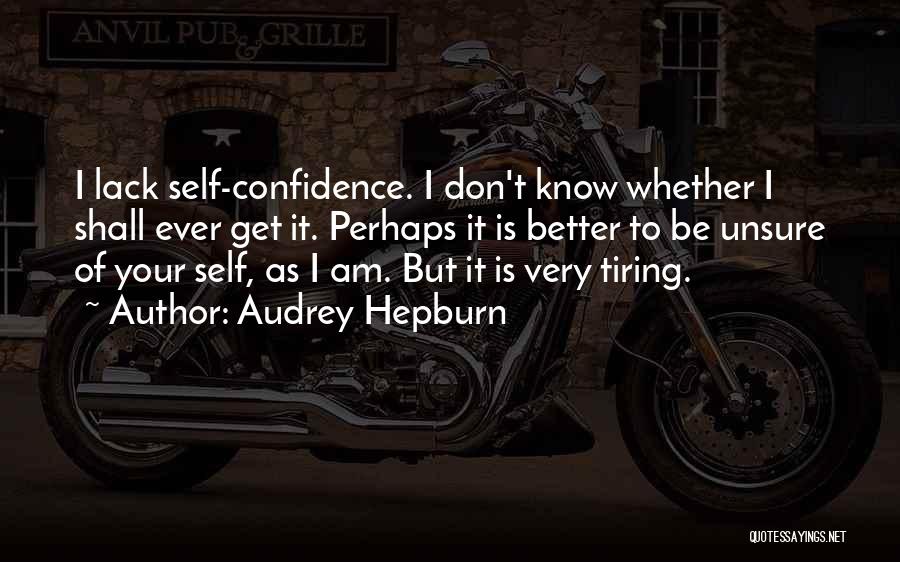 Lack Of Self Confidence Quotes By Audrey Hepburn