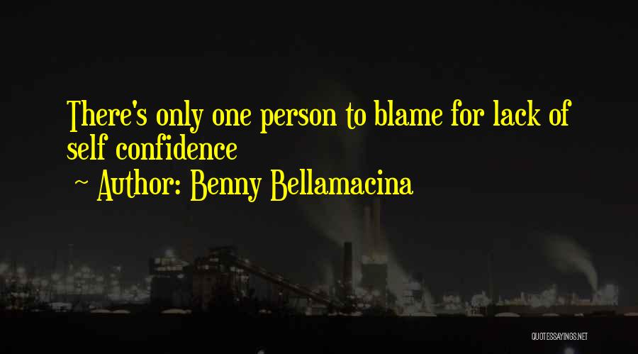 Lack Of Self Confidence Quotes By Benny Bellamacina
