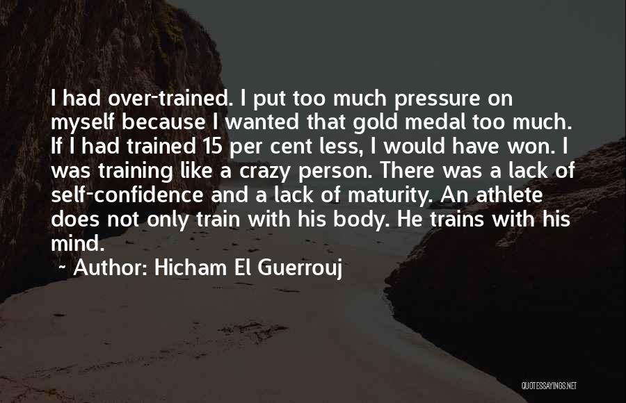 Lack Of Self Confidence Quotes By Hicham El Guerrouj